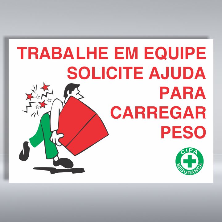 PLACA DE ORGANIZAÇÃO | TRABALHE EM EQUIPE SOLICITE AJUDA PARA CARREGAR PESO